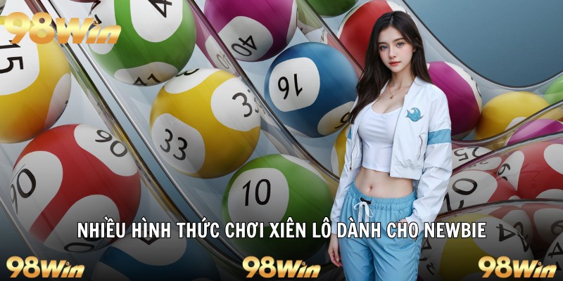 LÔ XIÊN – CHÌA KHÓA CHINH PHỤC THẾ GIỚI LÔ ĐỀ HIỆN ĐẠI 2025 6 Nhiều hình thức chơi xiên lô dành cho newbie